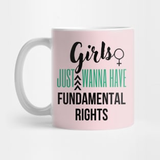 Girls just wanna have fundamental rights Mug